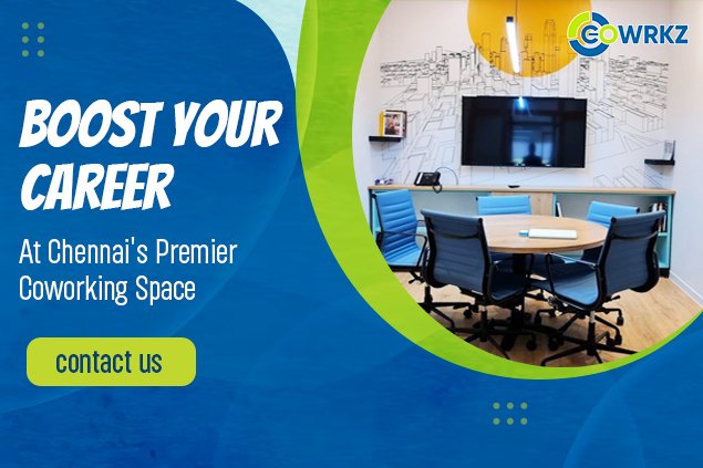 Boost Your Career at Chennai’s Premier Coworking Space