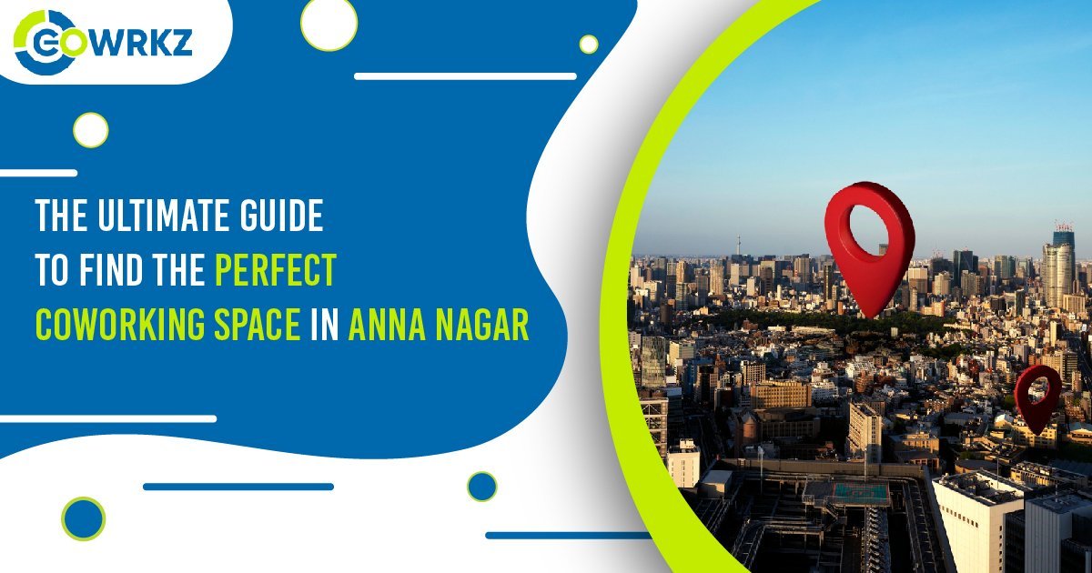 Read more about the article The Ultimate Guide for Choosing the Perfect Co-Working Space in Anna Nagar