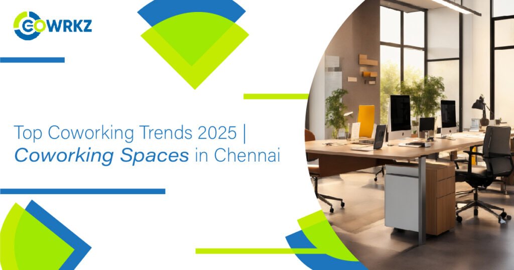 Top Coworking Trends 2025 | Coworking Spaces in Chennai