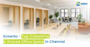 Read more about the article Why Ecowrkz Is Chennai’s Top Shared Office Space for Professionals and Entrepreneurs  